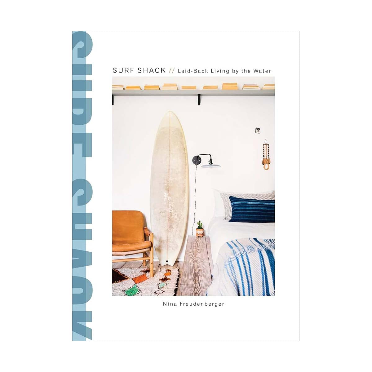 Surf Shacks: An Eclectic Compilation of Surfers' Homes from Coast to Coast - Levitate