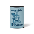 TOH Measure Twice Koozie